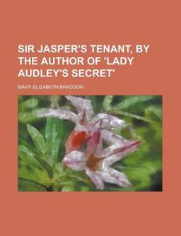 Sir Jasper's Tenant, by the Author of 'Lady Audley's Secret'