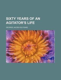 Sixty Years of an Agitator's Life