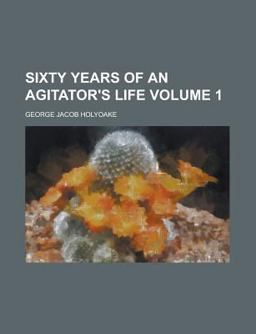 Sixty Years of an Agitator's Life