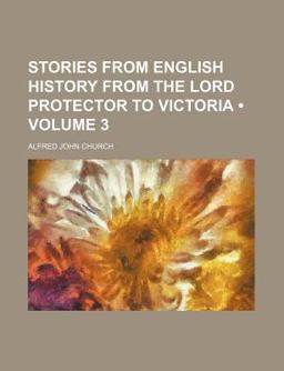 Stories from English History from the Lord Protector to Victori Stories from English History from the Lord Protector to Victori