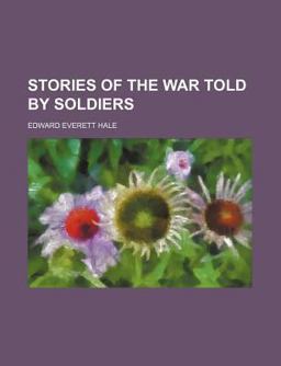 Stories of the War Told by Soldiers
