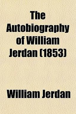 The Autobiography of William Jerdan
