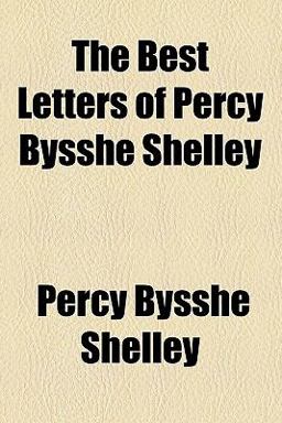 The Best Letters of Percy Bysshe Shelley