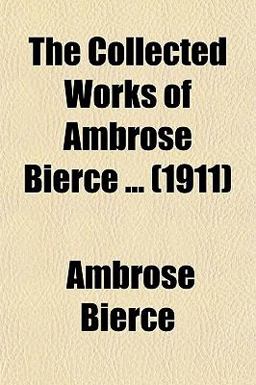 The Collected Works of Ambrose Bierce