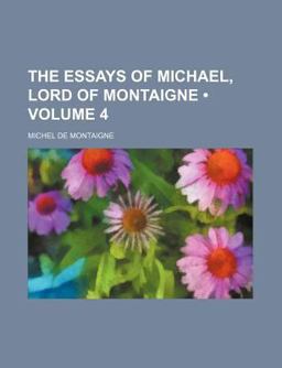 The Essays of Michael, Lord of Montaigne