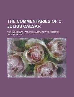 The Commentaries of C Julius Caesar