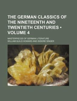 The German Classics of the Nineteenth and Twentieth Centuries