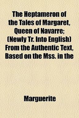 The Heptameron of the Tales of Margaret, Queen of Navarre