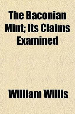 The Baconian Mint; Its Claims Examined