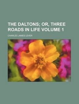 The Daltons; or, Three Roads in Life