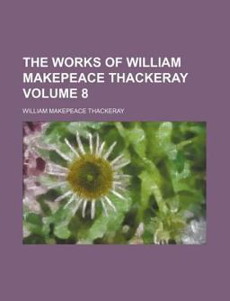 The Works of William Makepeace Thackeray