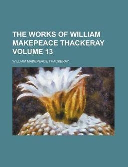 The Works of William Makepeace Thackeray
