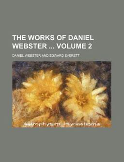 The Works of Daniel Webster