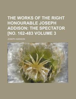 The Works of the Right Honourable Joseph Addison