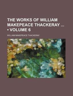 The Works of William Makepeace Thackeray