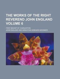 The Works of the Right Reverend John England