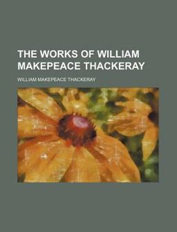 The Works of William Makepeace Thackeray