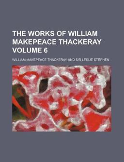 The Works of William Makepeace Thackeray