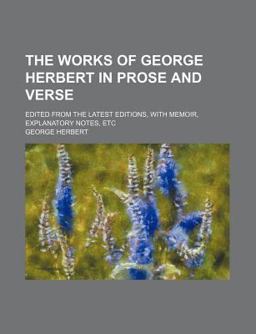 The Works of George Herbert in Prose and Verse