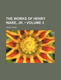The Works of Henry Ware, Jr