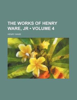 The Works of Henry Ware, Jr