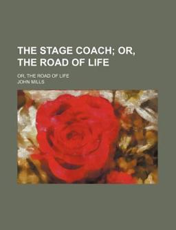 The Stage Coach; or, the Road of Life