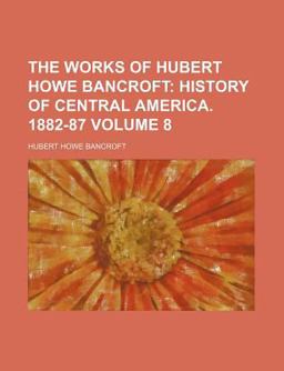 The Works of Hubert Howe Bancroft