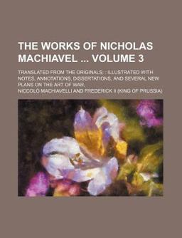 The Works of Nicholas MacHiavel The Works of Nicholas MacHiavel