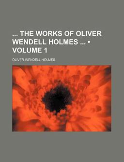 The Works of Oliver Wendell Holmes