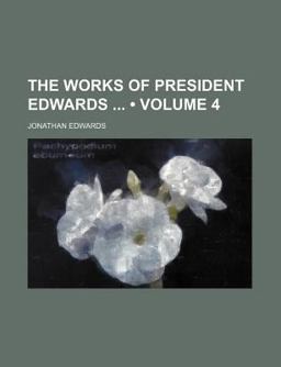 The Works of President Edwards In