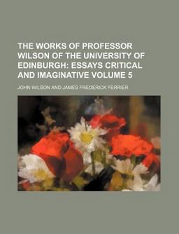 The Works of Professor Wilson of the University of Edinburgh