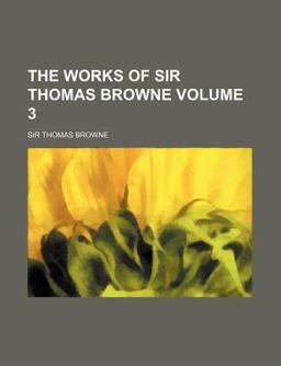 The Works of Sir Thomas Browne