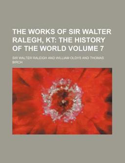 The Works of Sir Walter Ralegh, Kt