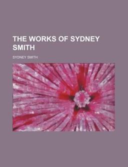 The Works of Sydney Smith The Works of Sydney Smith