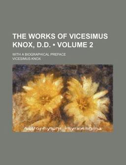 The Works of Vicesimus Knox, D D