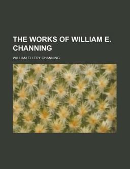 The Works of William E Channing