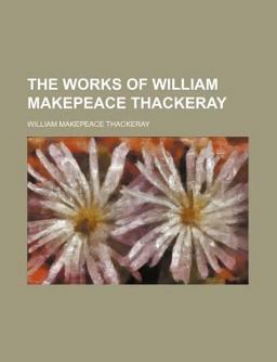 The Works of William Makepeace Thackeray