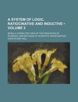 A System of Logic, Ratiocinative and Inductive