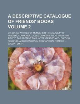 A Descriptive Catalogue of Friends' Books