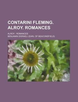 Contarini Fleming Alroy Romances