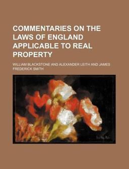 Commentaries on the Laws of England Applicable to Real Property