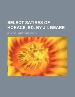 Select Satires of Horace, Ed by J I Beare