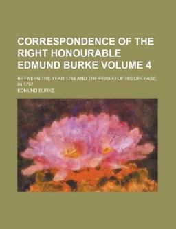 Correspondence of the Right Honourable Edmund Burke