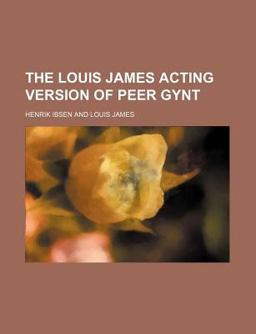 The Louis James Acting Version of Peer Gynt