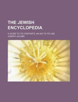 The Jewish Encyclopedia; a Guide to Its Contents, an Aid to Its Use