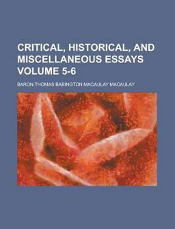 Critical, Historical and Miscellaneous Essays