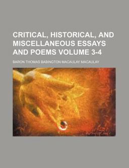 Critical, Historical, and Miscellaneous Essays and Poems