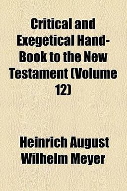 Critical and Exegetical Hand-Book to the New Testament