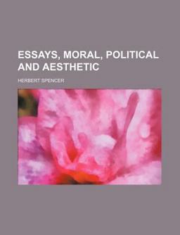 Essays, Moral, Political and Aesthetic