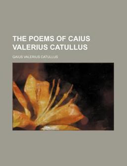 The Poems of Caius Valerius Catullus